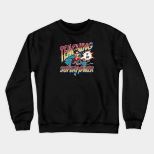 Teacher Life, Teaching is My Super Power Crewneck Sweatshirt